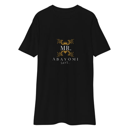 Men’s Heavyweight Mr.AbayomiSays T shirt