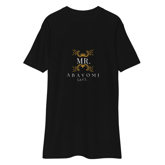 Men’s Heavyweight Mr.AbayomiSays T shirt