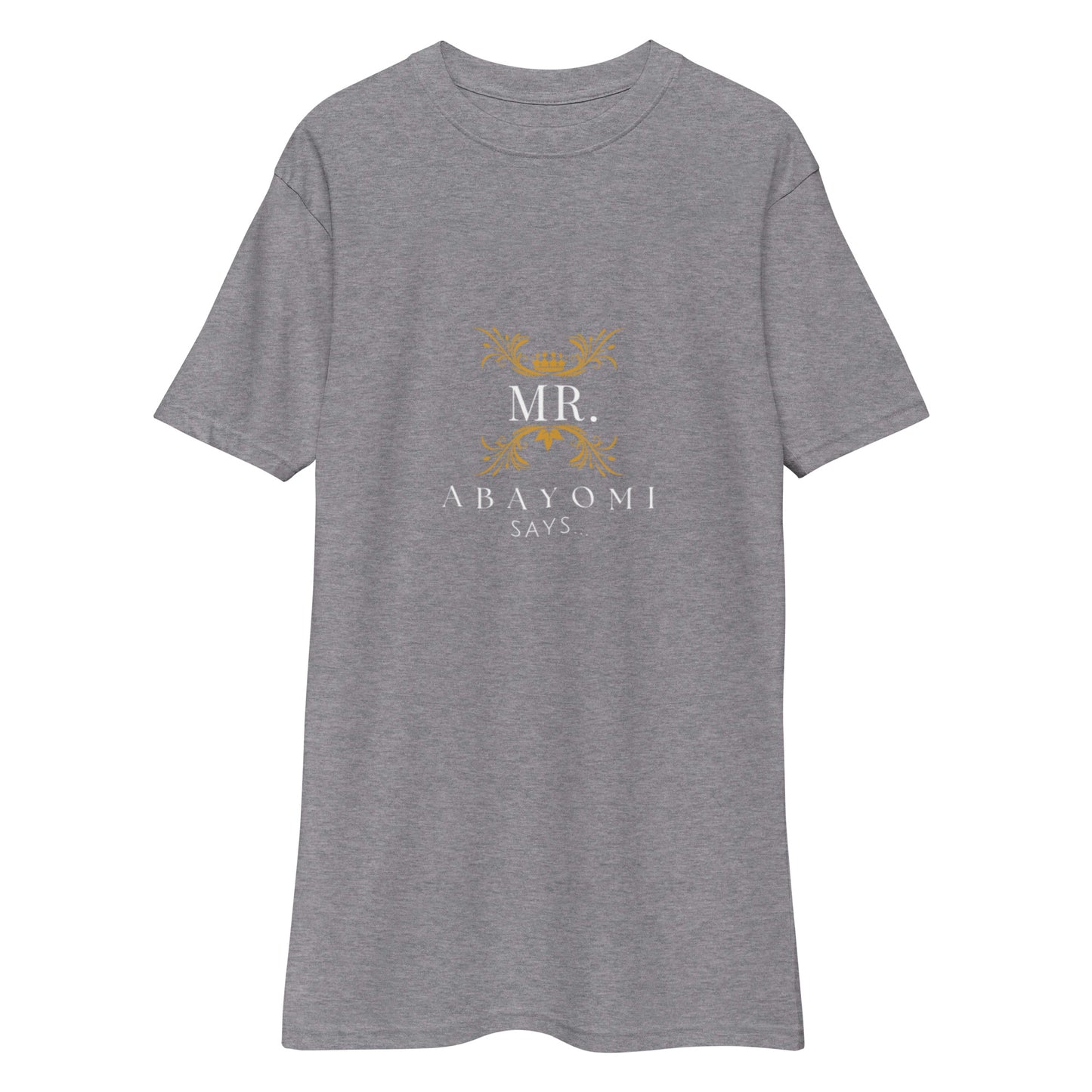 Men’s Heavyweight Mr.AbayomiSays T shirt